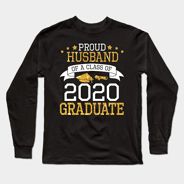 Proud Husband Of A Class Of 2020 Graduate Senior Happy Last Day Of School Graduation Day Long Sleeve T-Shirt by DainaMotteut